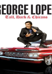 George Lopez: Tall, Dark & Chicano