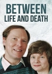 Between Life and Death